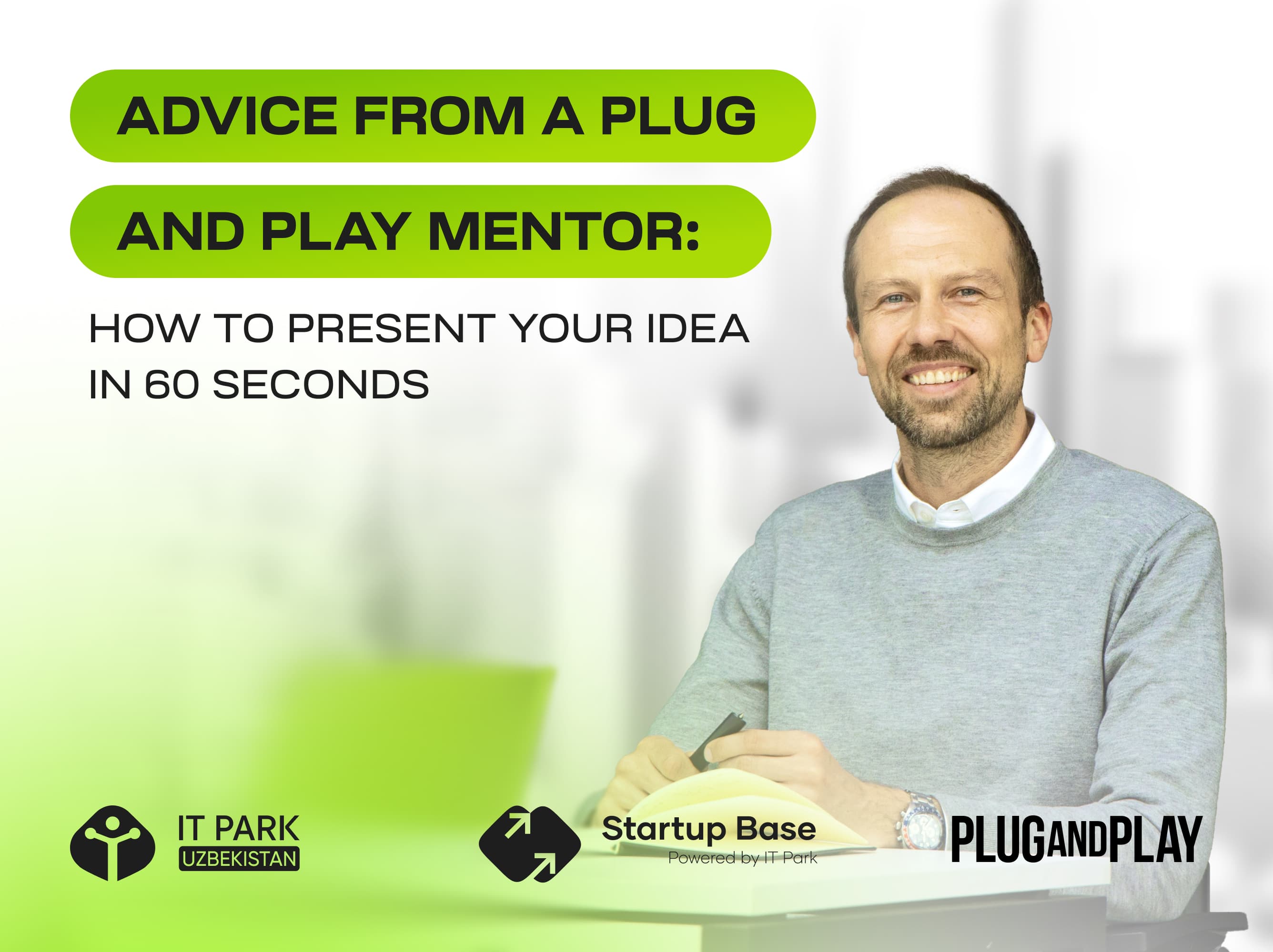 Advice from a Plug and Play mentor: how to present your idea in 60 seconds