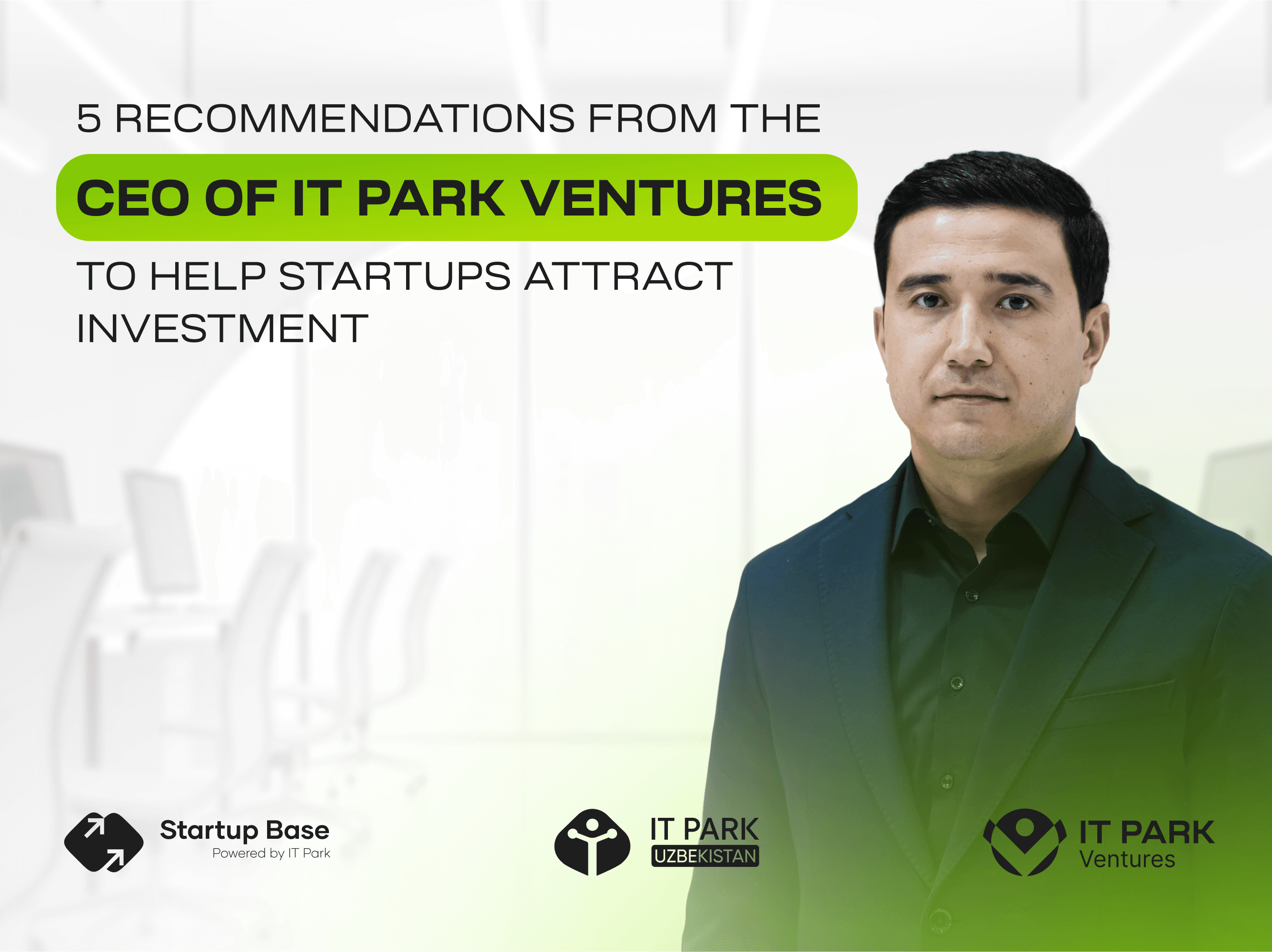 IT Park Ventures bosh direktoridan startaplarga investitsiyalarni jalb qilishda yordam beradigan 5 ta tavsiya